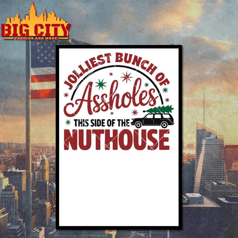 Jolliest Asshole This Side Of The Nuthouse Shirt