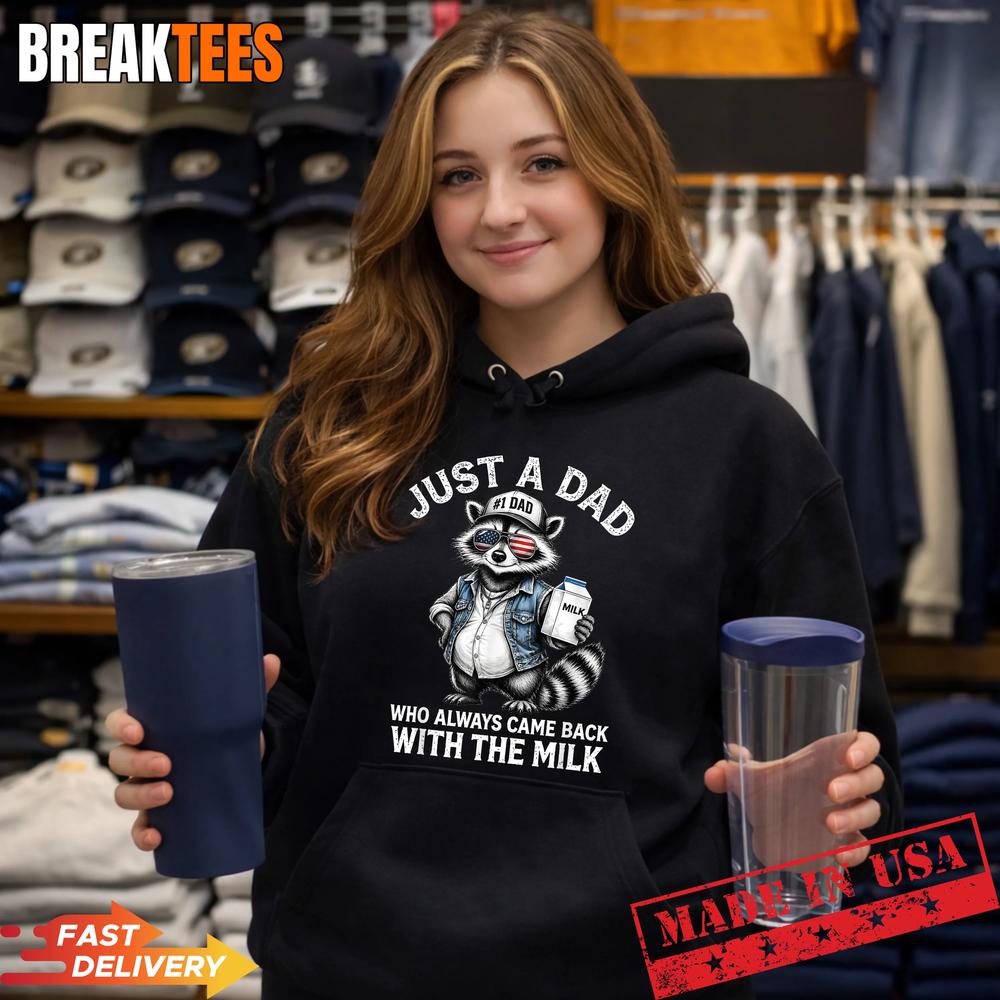 Just A Dad Who Always Came Back with The Milk Shirt