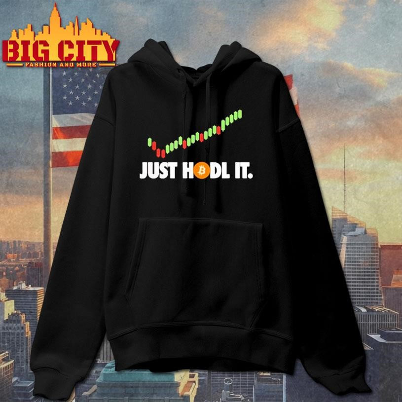 Just Hodl It Btc Bitcoin Crypto Trader Miner Investor Shirt