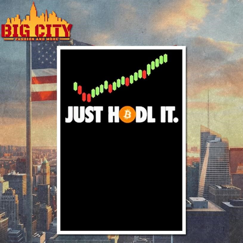 Just Hodl It Btc Bitcoin Crypto Trader Miner Investor Shirt