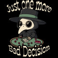 Just One More Bad Decision
