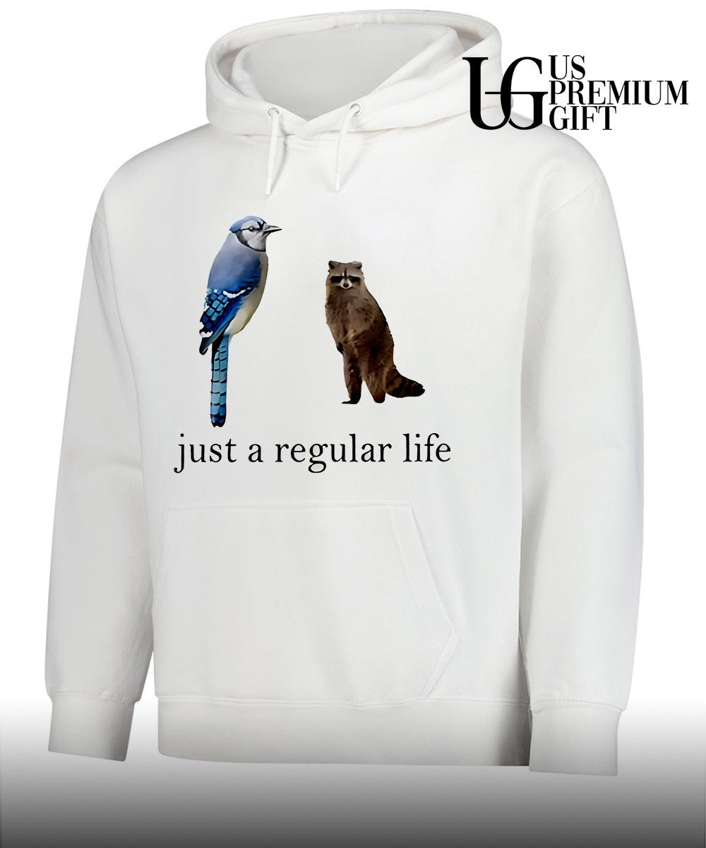 Just a regular life shirt
