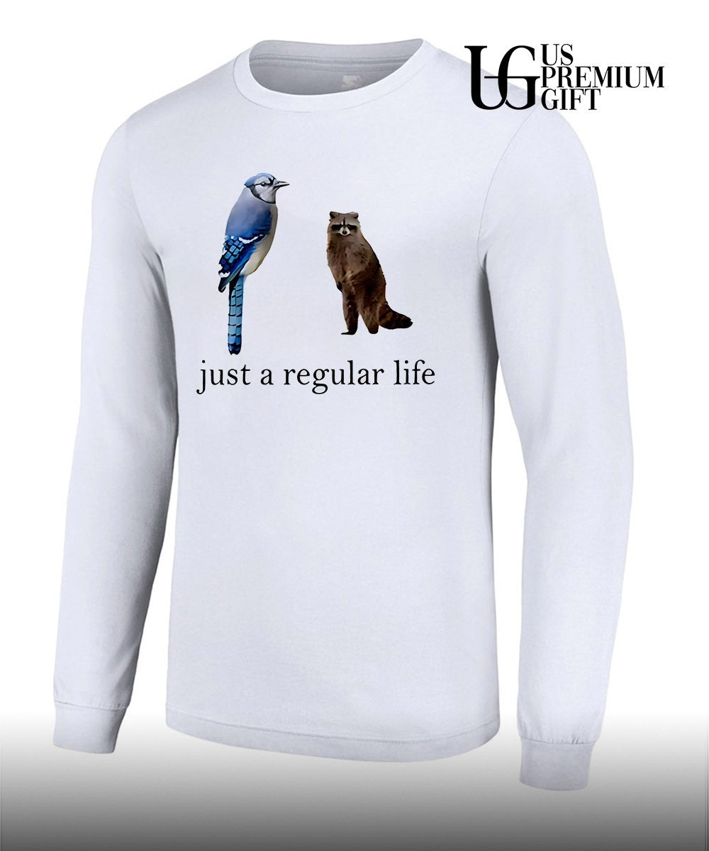 Just a regular life shirt