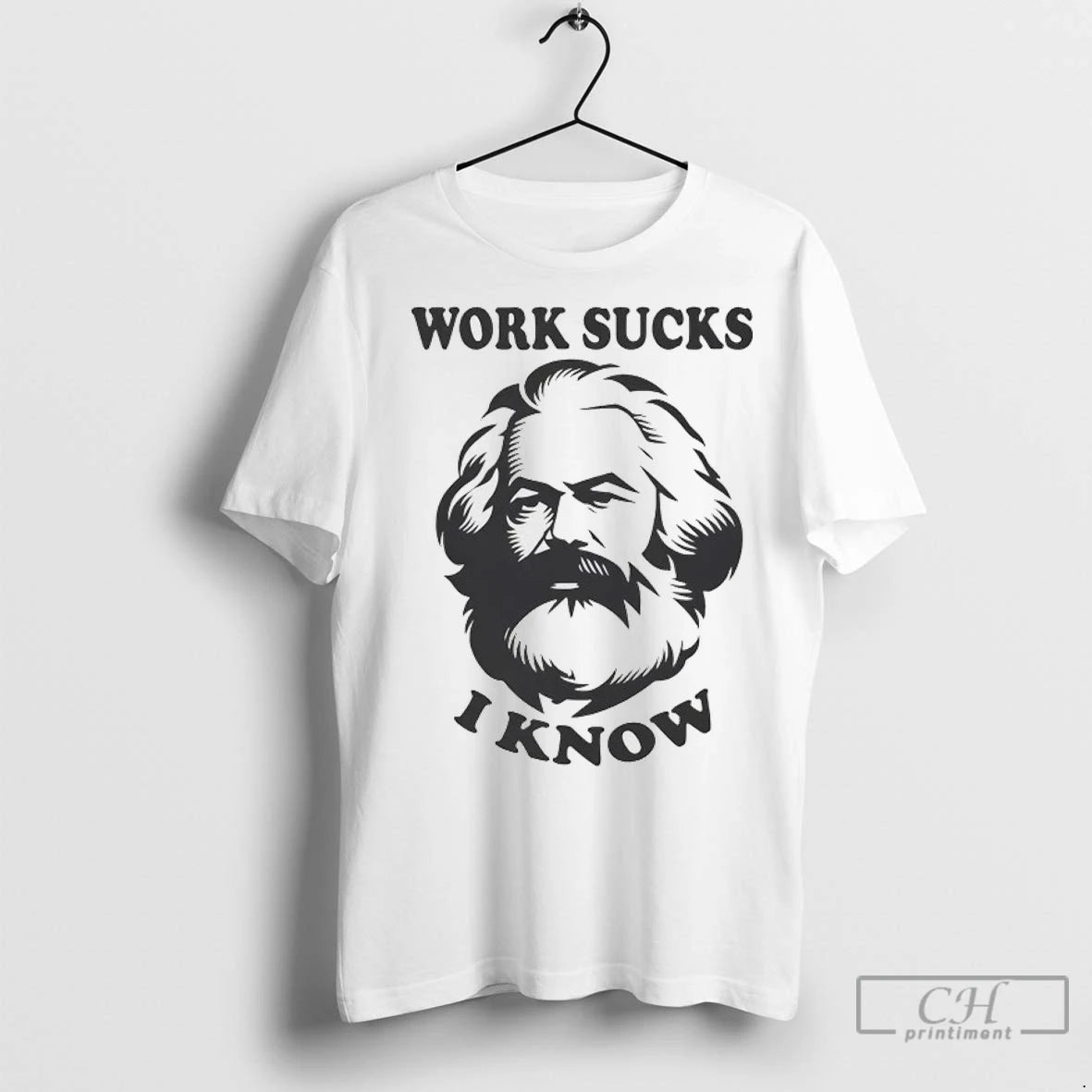 Karl Marx Work Sucks I Know T Shirts