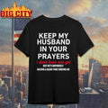 Keep My Husband In Your Prayers I Don t Have One Yet Shirt