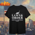 Lawn &amp; order special mowing unit funny dad joke Shirt