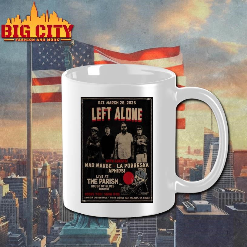 Left Alone 3.28.2026 Anaheim CA Poster Shirt