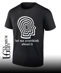 Let me overthink about it shirt