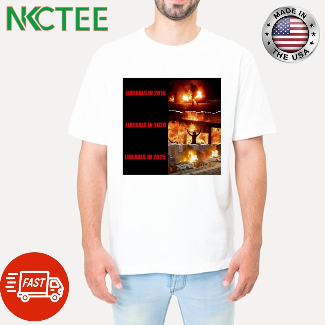 Liberals in 2016 in 2020 in 2025 shirt