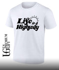 Life is a highway shirt