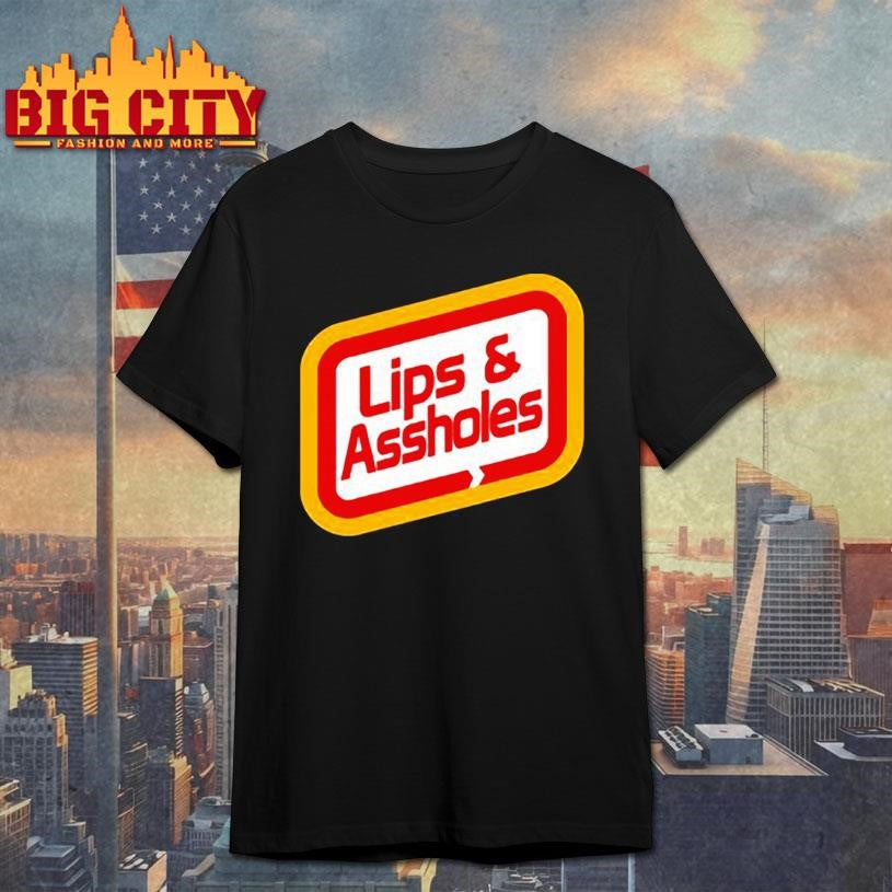 Lips &amp; Assholes Shirt