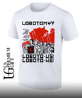 Lobotomy No Loboto-Us Loboto-We shirt