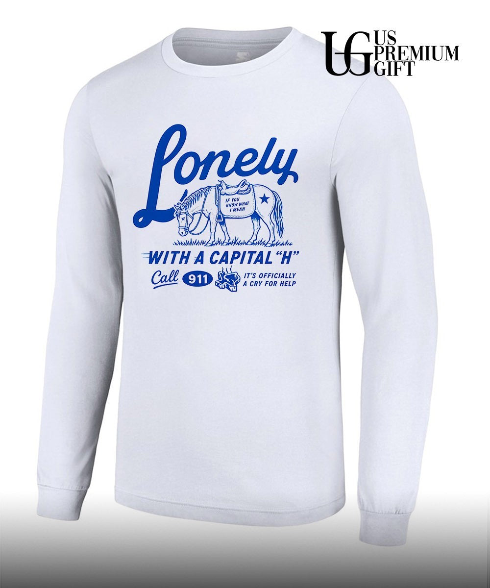 Lonely with a capital H Call 911 shirt