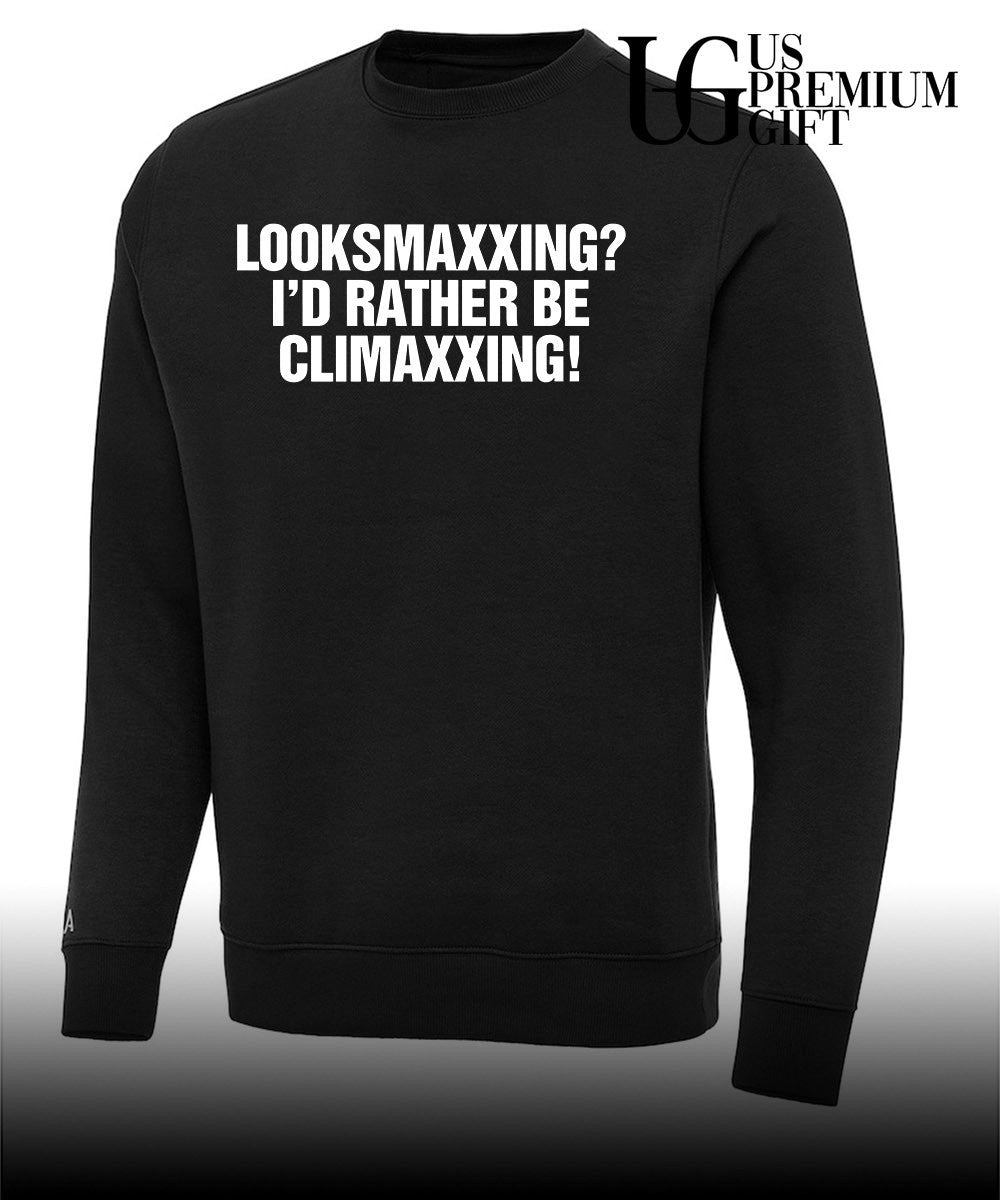 Looksmaxxing I’d rather be Climaxxing T-shirt
