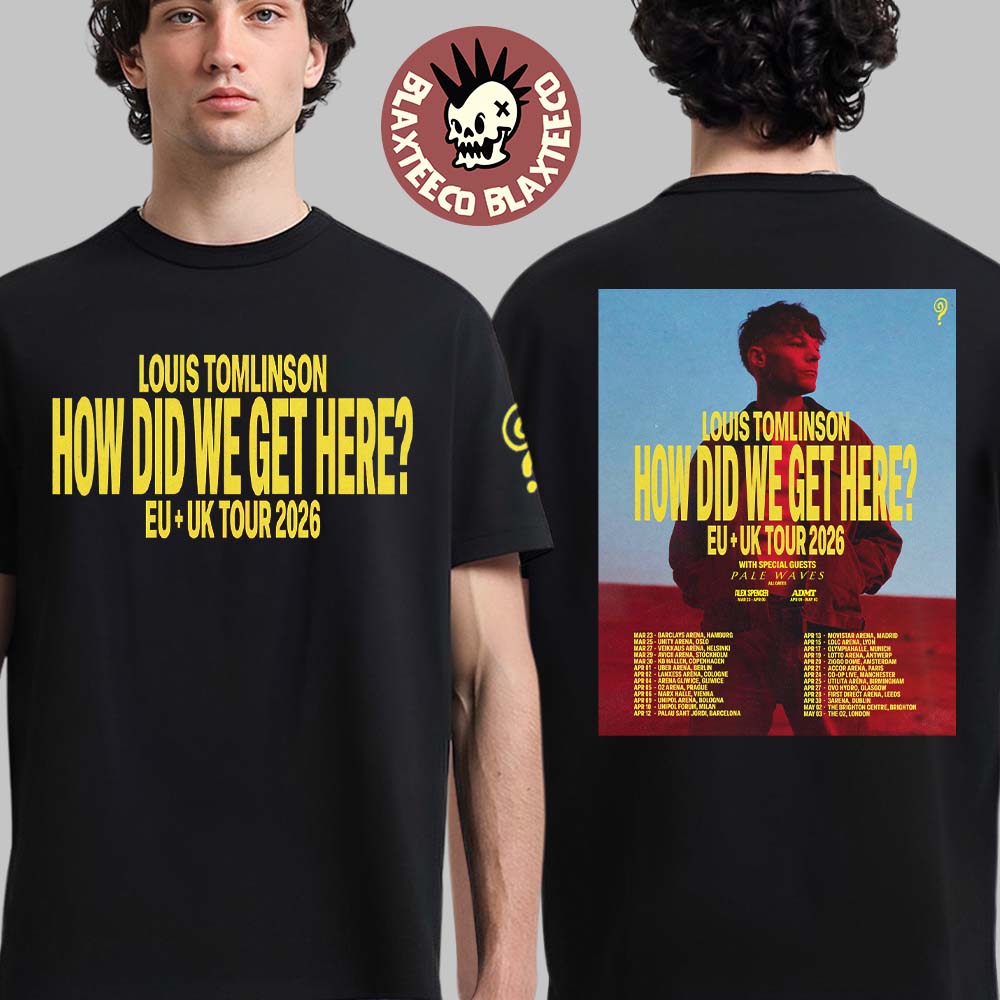 Louis Tomlinson How Did We Get Here EU And UK Tour 2026 Schedule Tour Dates T-Shirt