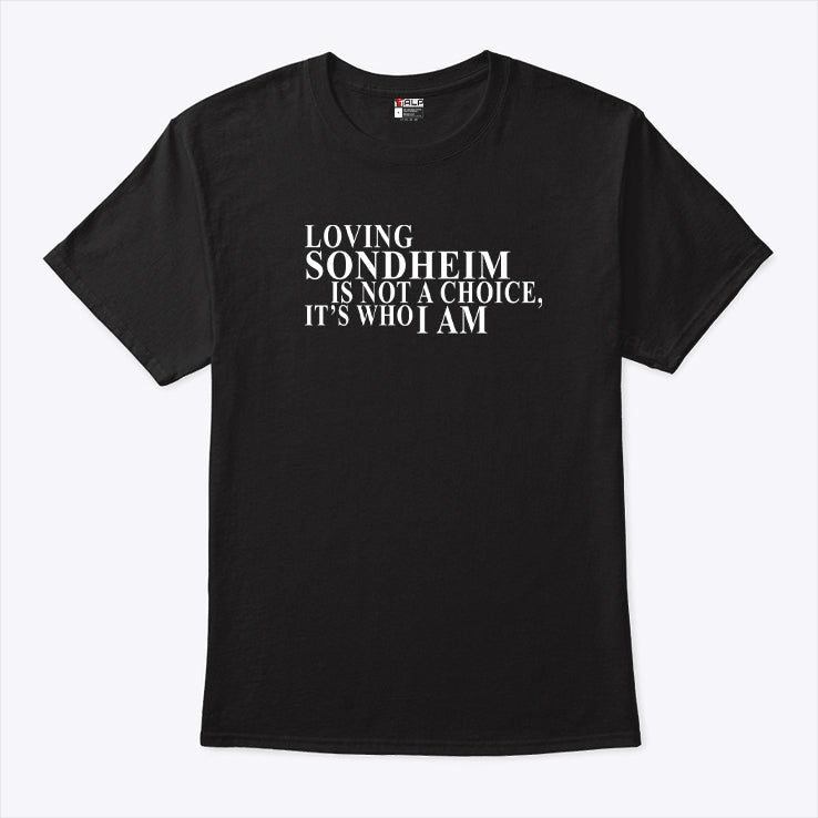 Loving Sondheim Is Not A Choice It’s Who I Am T Shirt