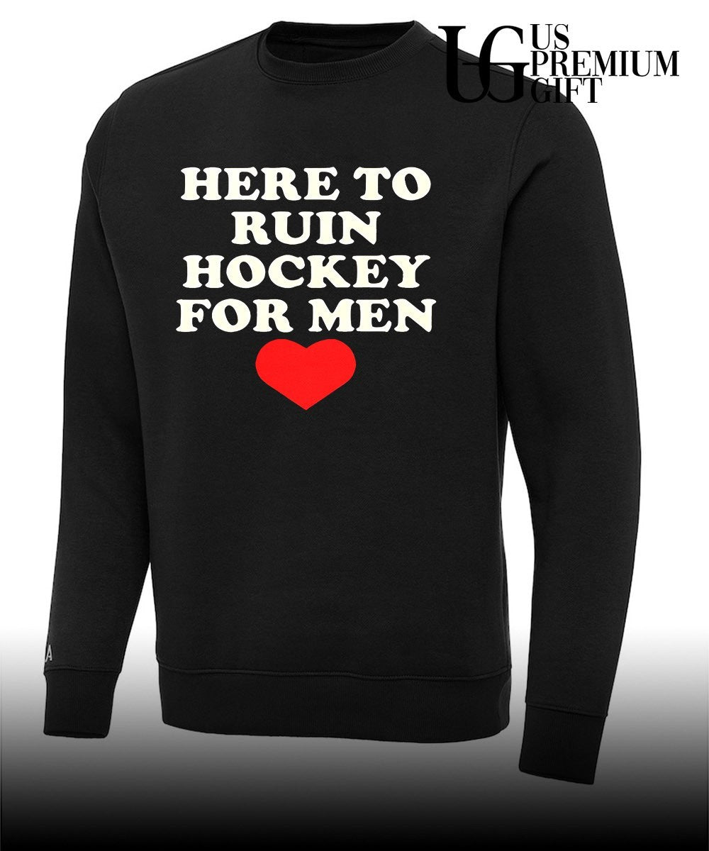 Here to ruin hockey for men heart shirt