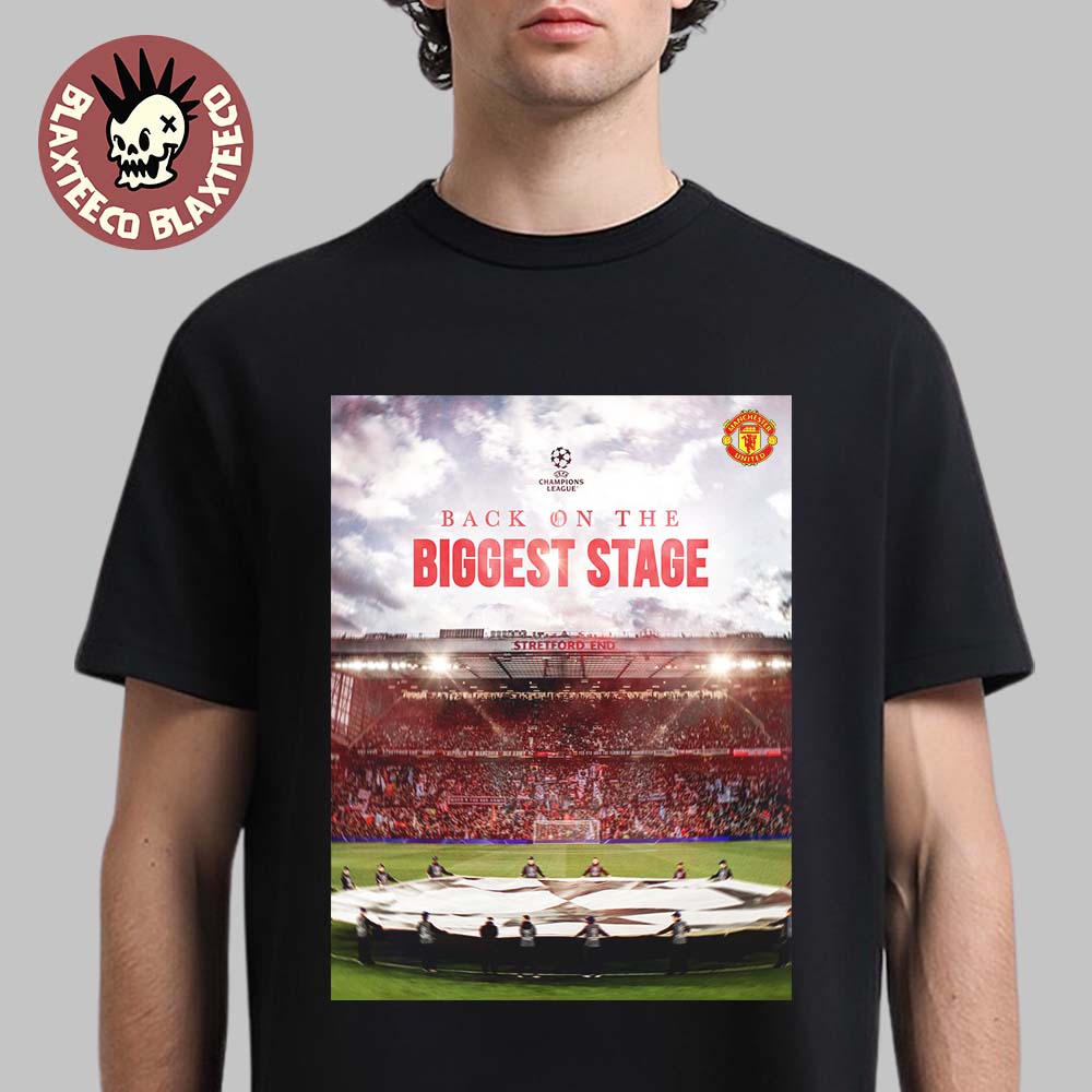Manchester United Back On The Biggest Stage UEFA Champion League Qualified T-Shirt