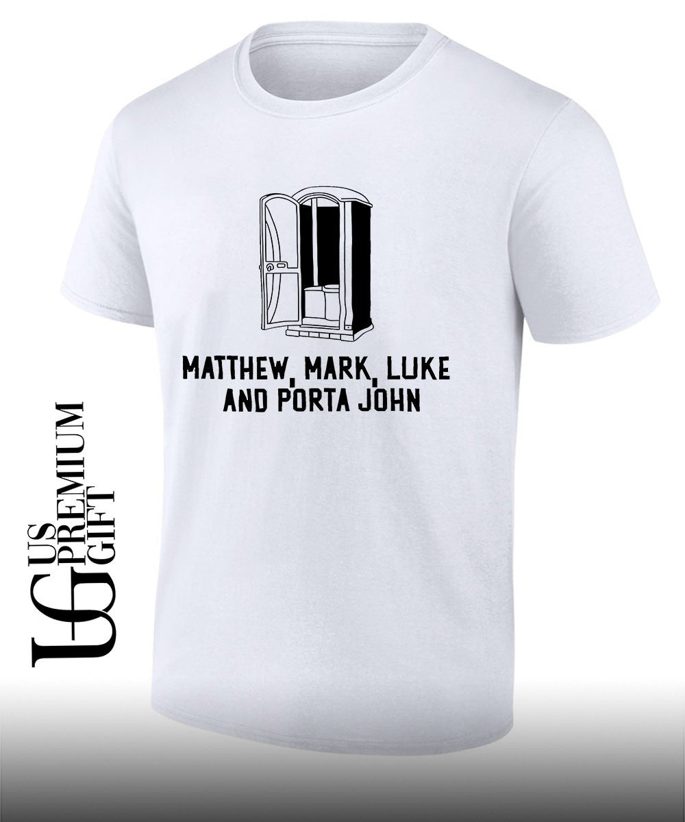 Matthew Mark Luke and Porta John funny shirt