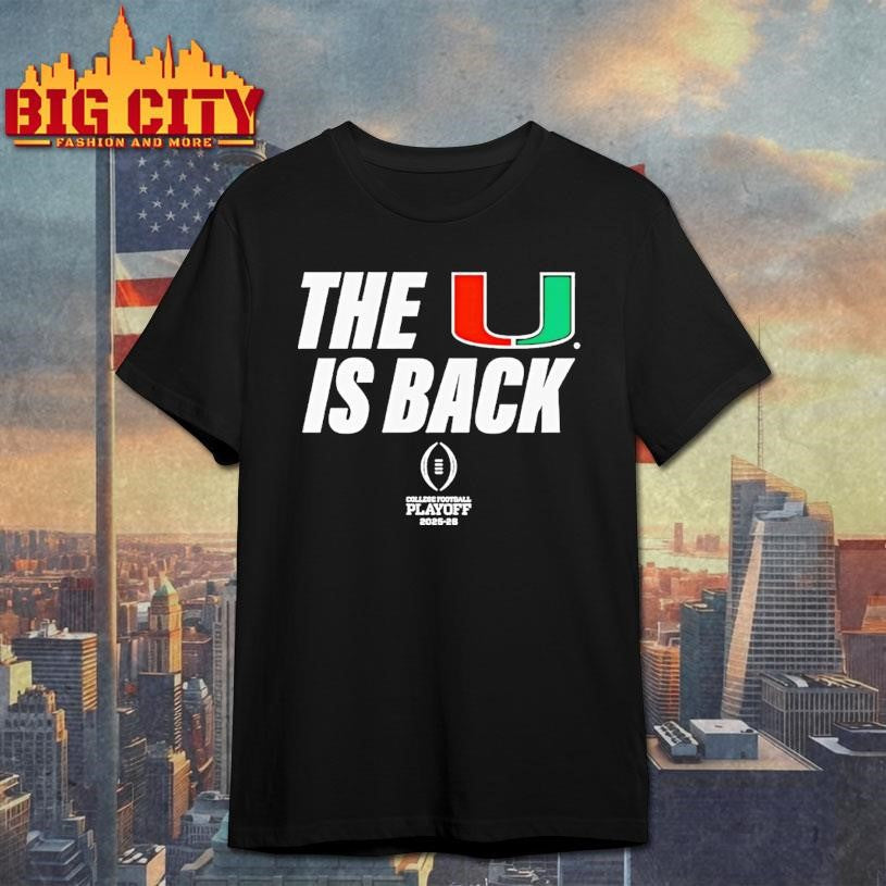 Miami Football 2025 Cfp The U Is Back Shirt