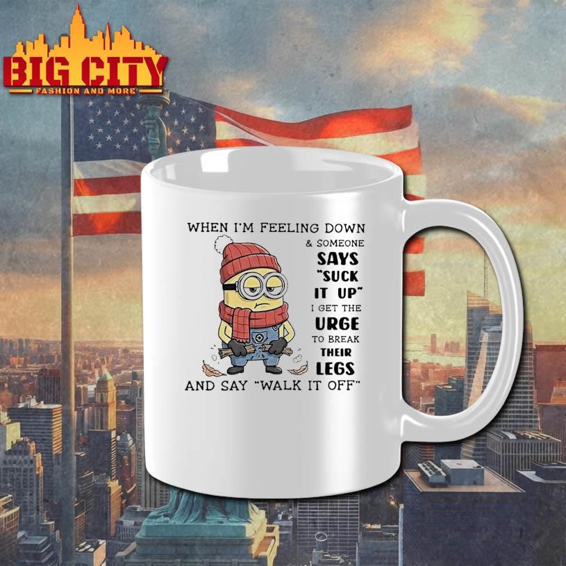 Minion When Im Feeling Down Someone Says Suck It Up Shirt
