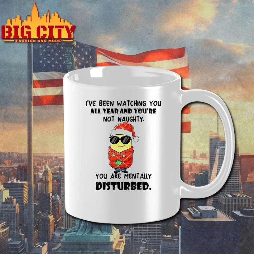 Minions I’ve Been Watching You All Year And You’re Not Naughty You Are Mentally Disturbed shirt