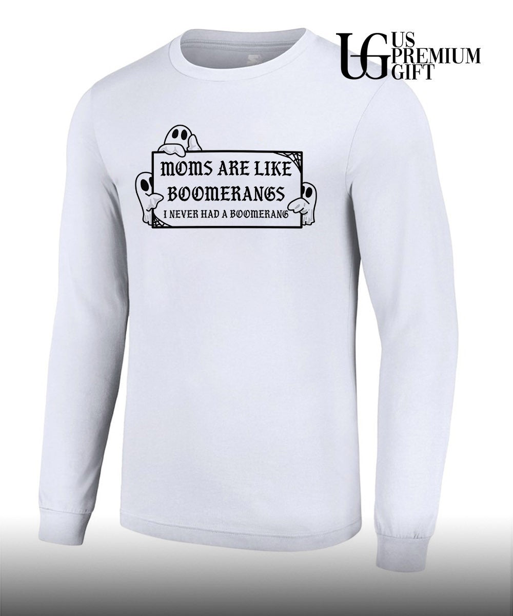 Moms are like boomerangs I never had a boomerang T-shirt
