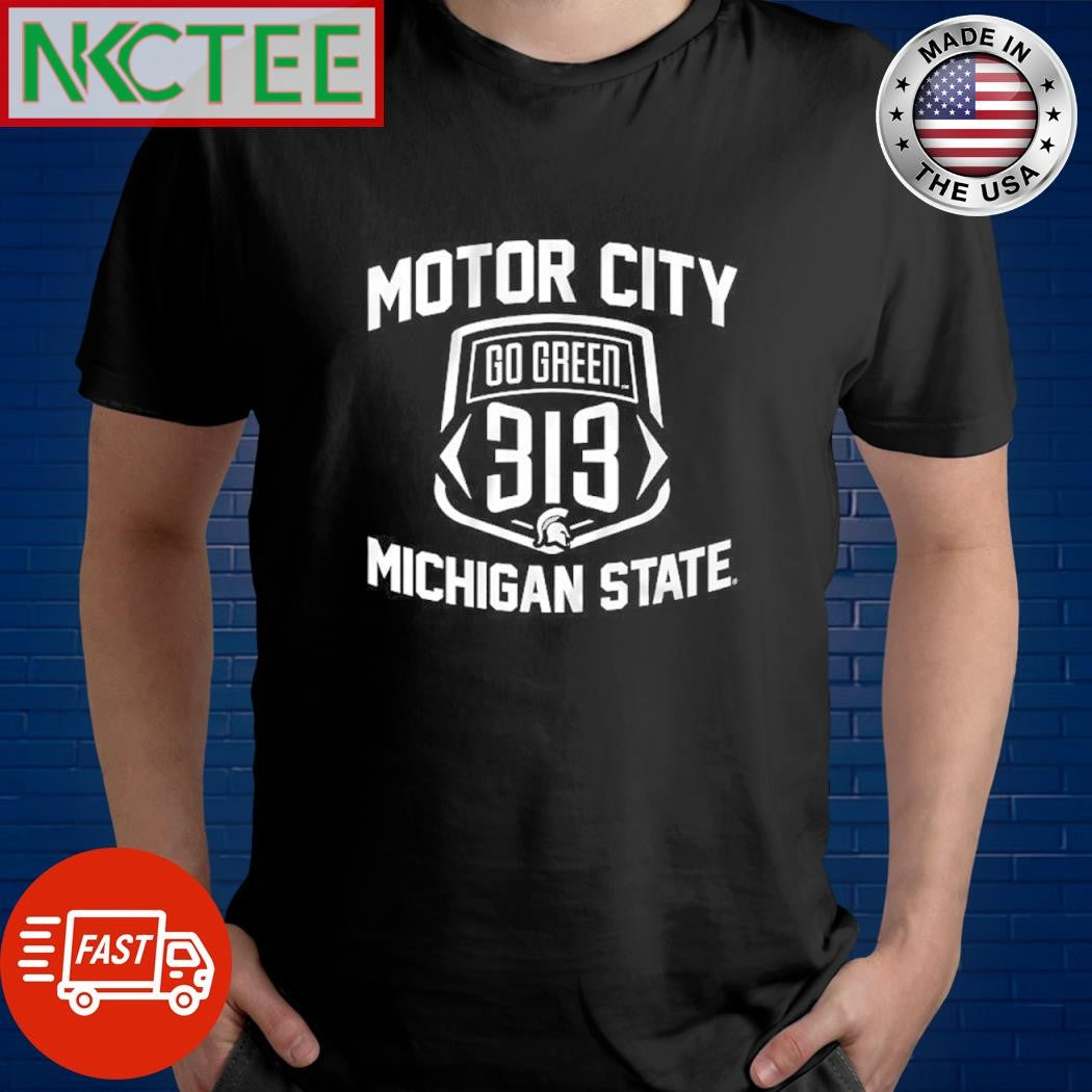 Motor city go green 313 Michigan State shirt