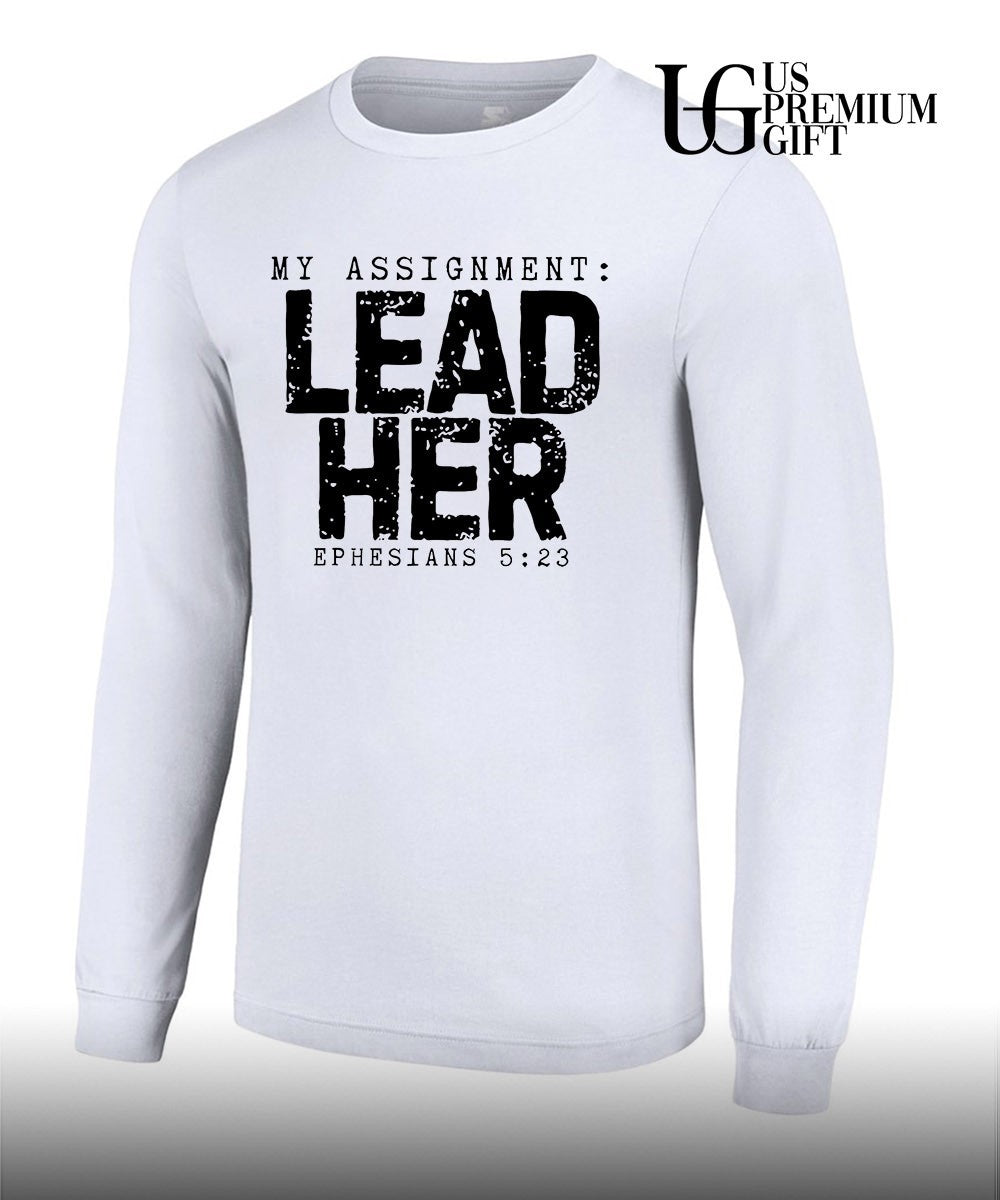 My Assignment Lead Her Ephesians 5 23 Christian Husband shirt