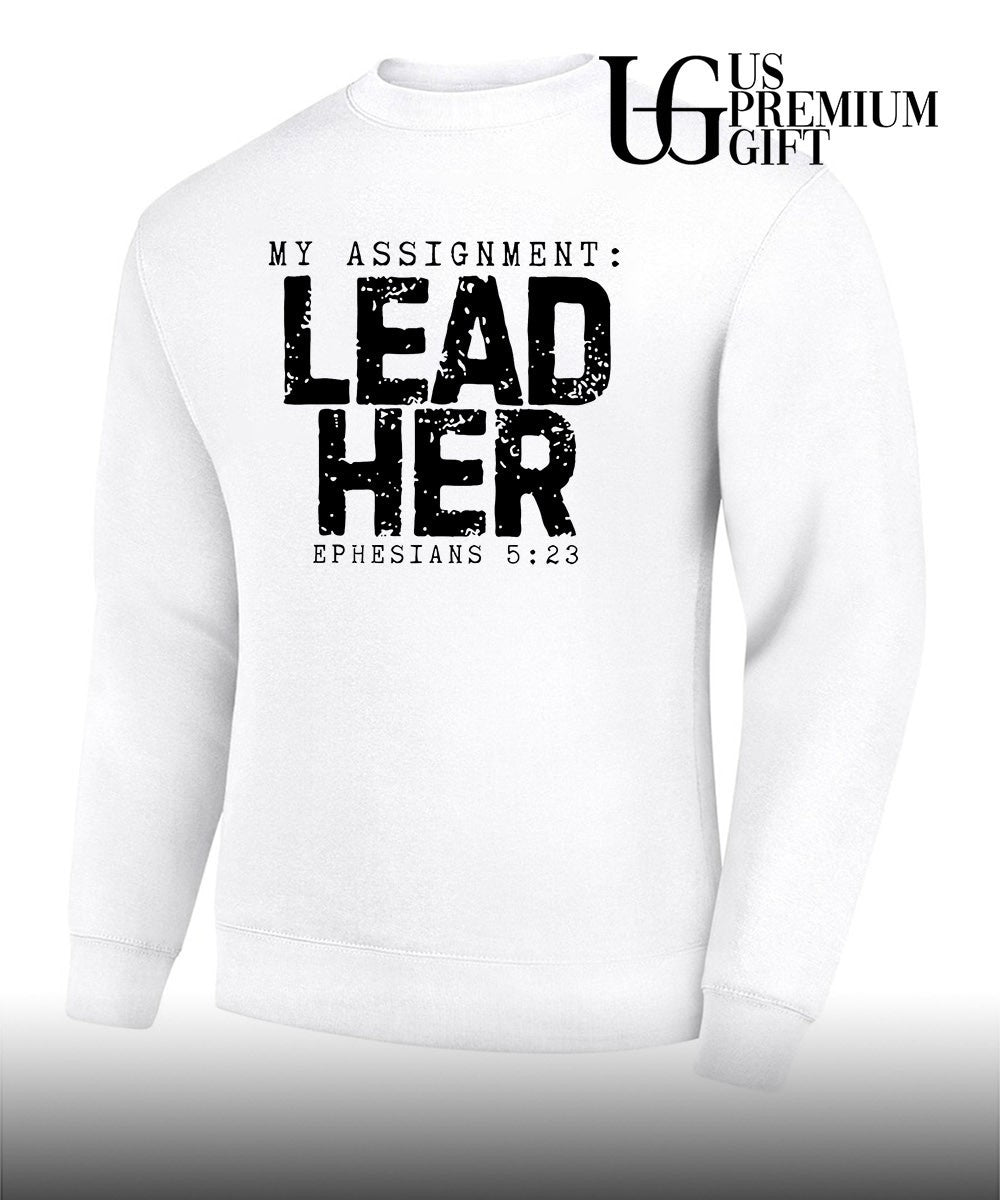 My Assignment Lead Her Ephesians 5 23 Christian Husband shirt
