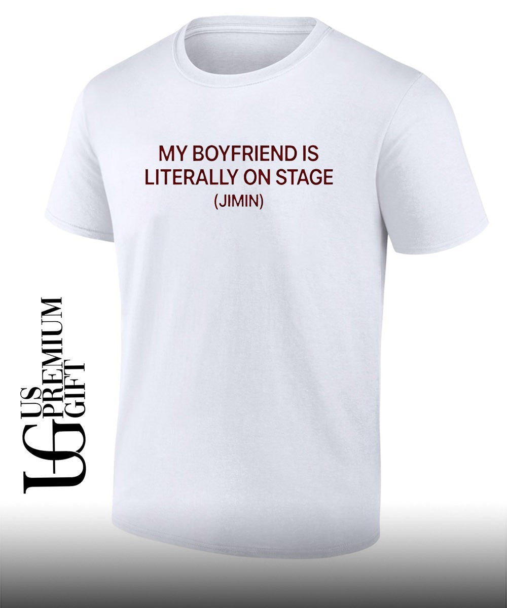 My Boyfriend is Literally On Stage Jimin shirt