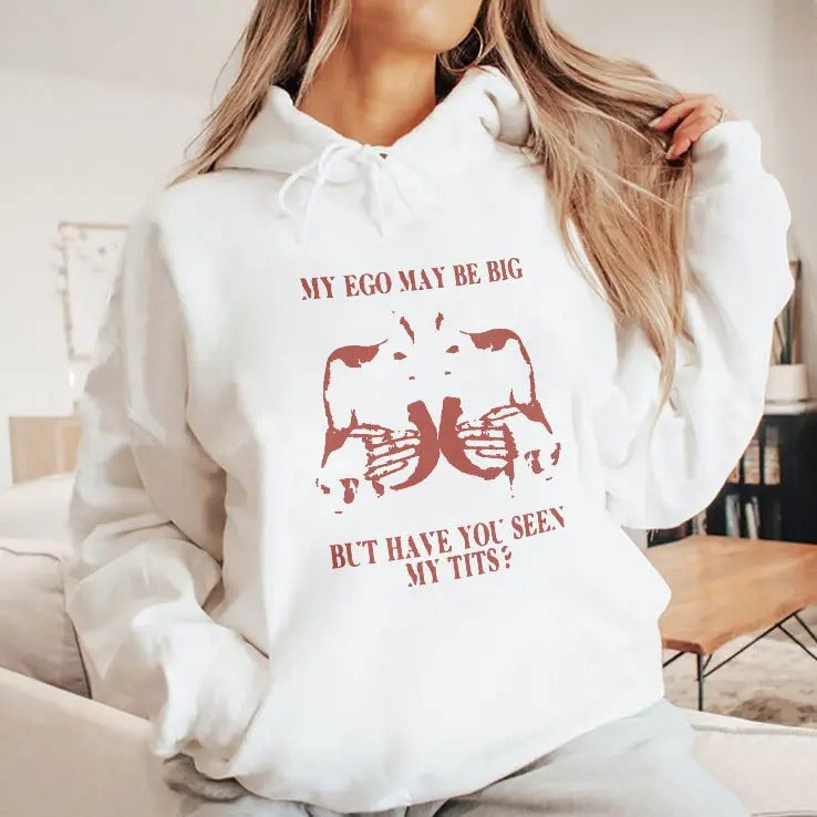My Ego May Be Big But Have You Seen My Tits Shirt