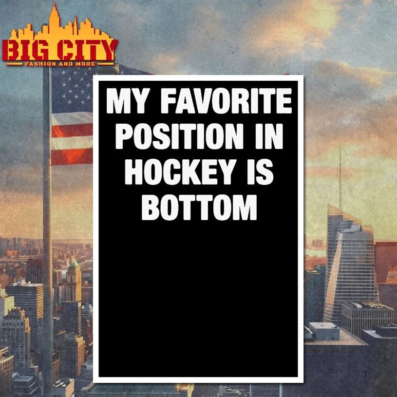 My Favorite Position In Hockey Is Bottom shirt