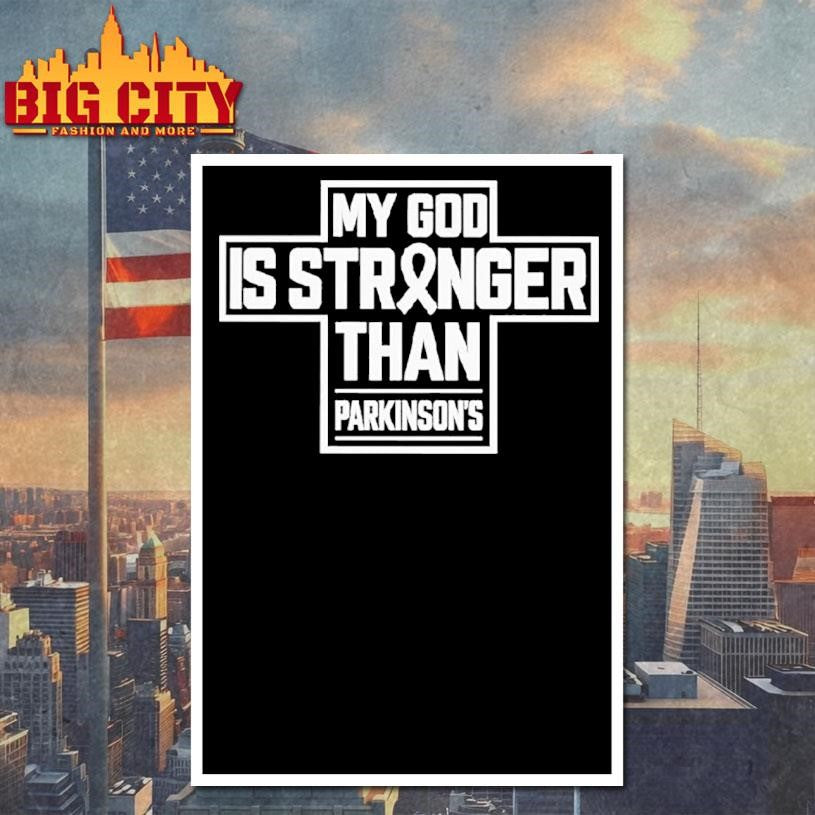 My God Is Stronger Than Parkinson’s Shirt