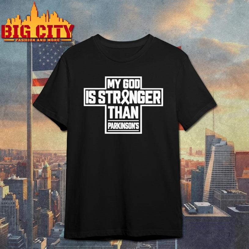 My God Is Stronger Than Parkinson’s Shirt