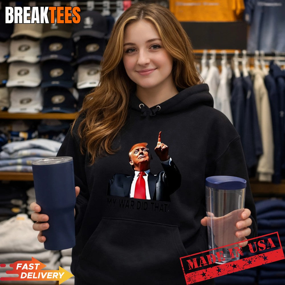 My War Did That Trump Donald meme t-shirt