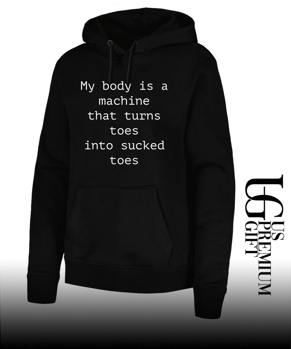 My body is a machine that turns toes into sucked toes shirt