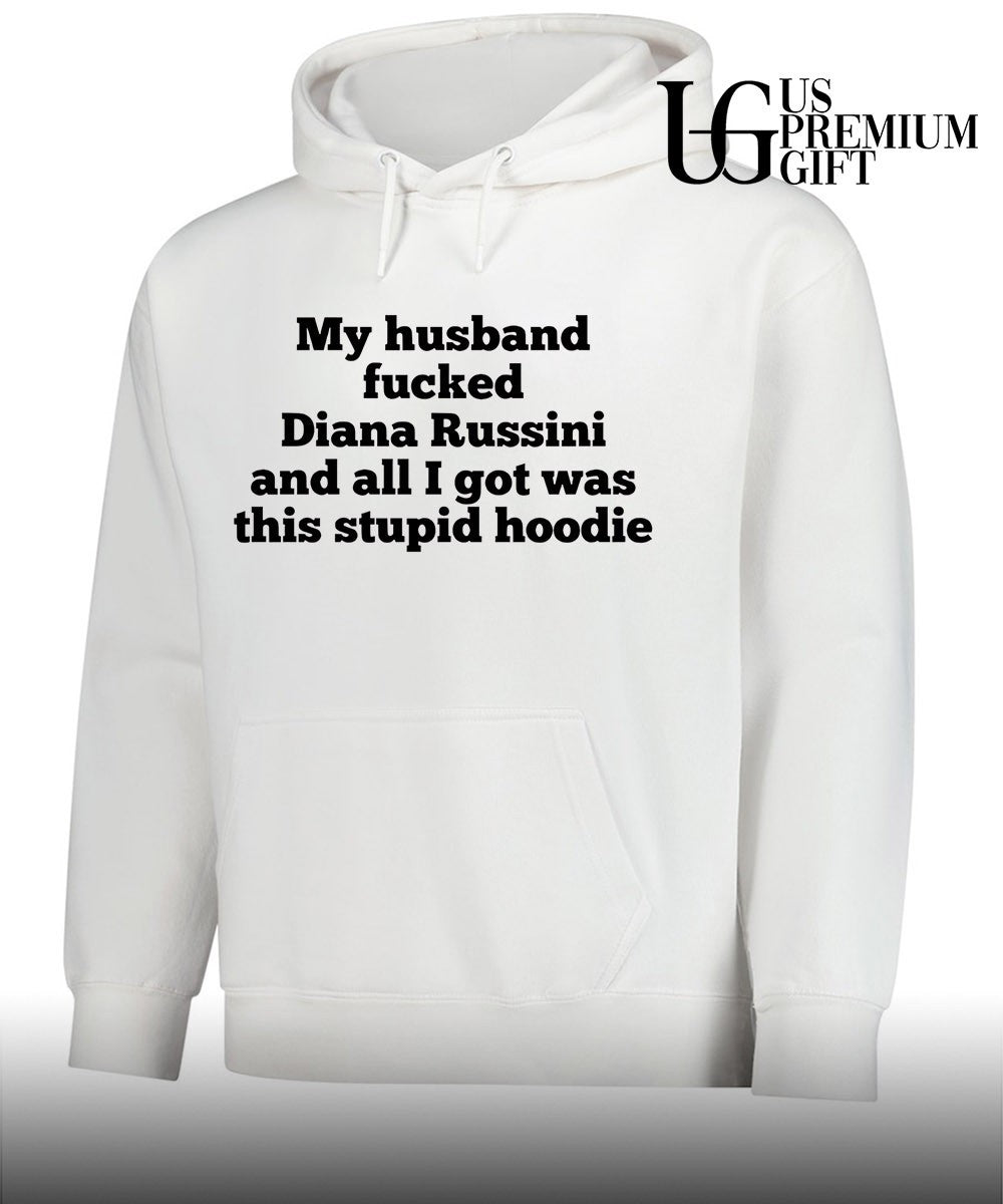 My husband fucked dianna russini and all I got was this stupid T-shirt