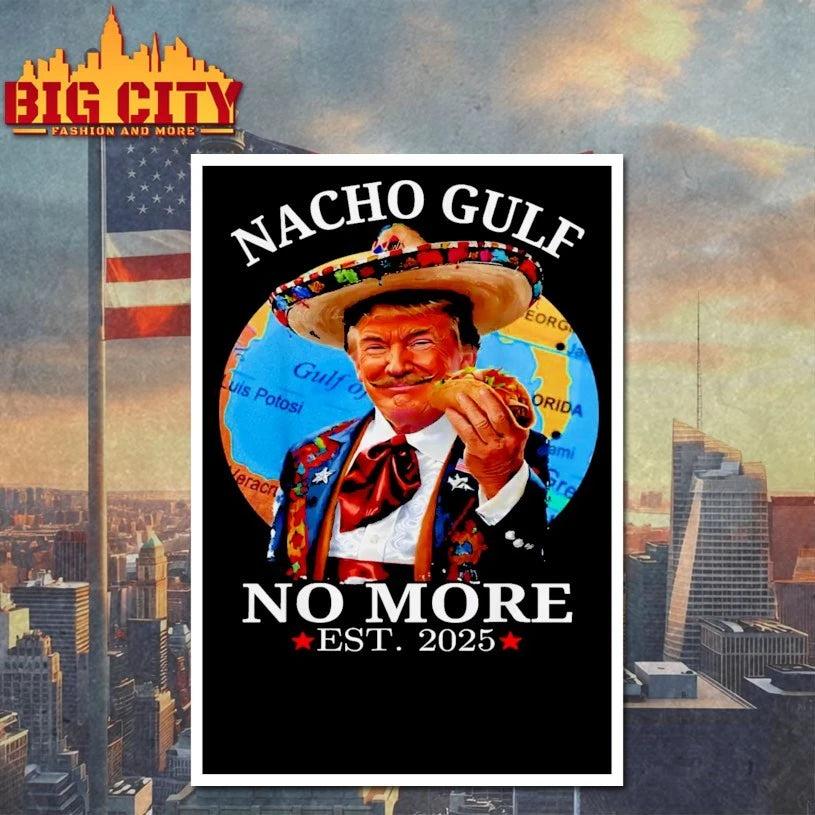 Nacho Gulf No More Trump EST 2025 shirt