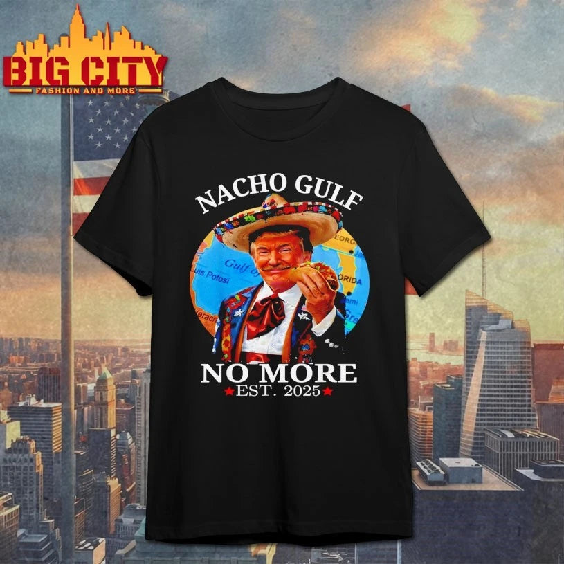 Nacho Gulf No More Trump EST 2025 shirt