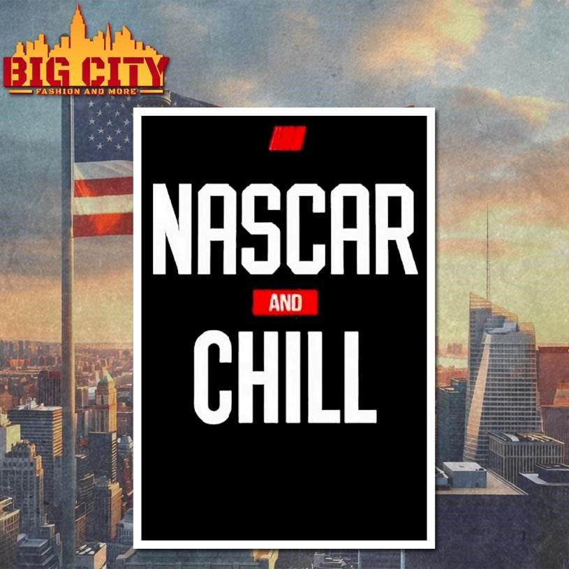 Nascar And Chill Logo Shirt