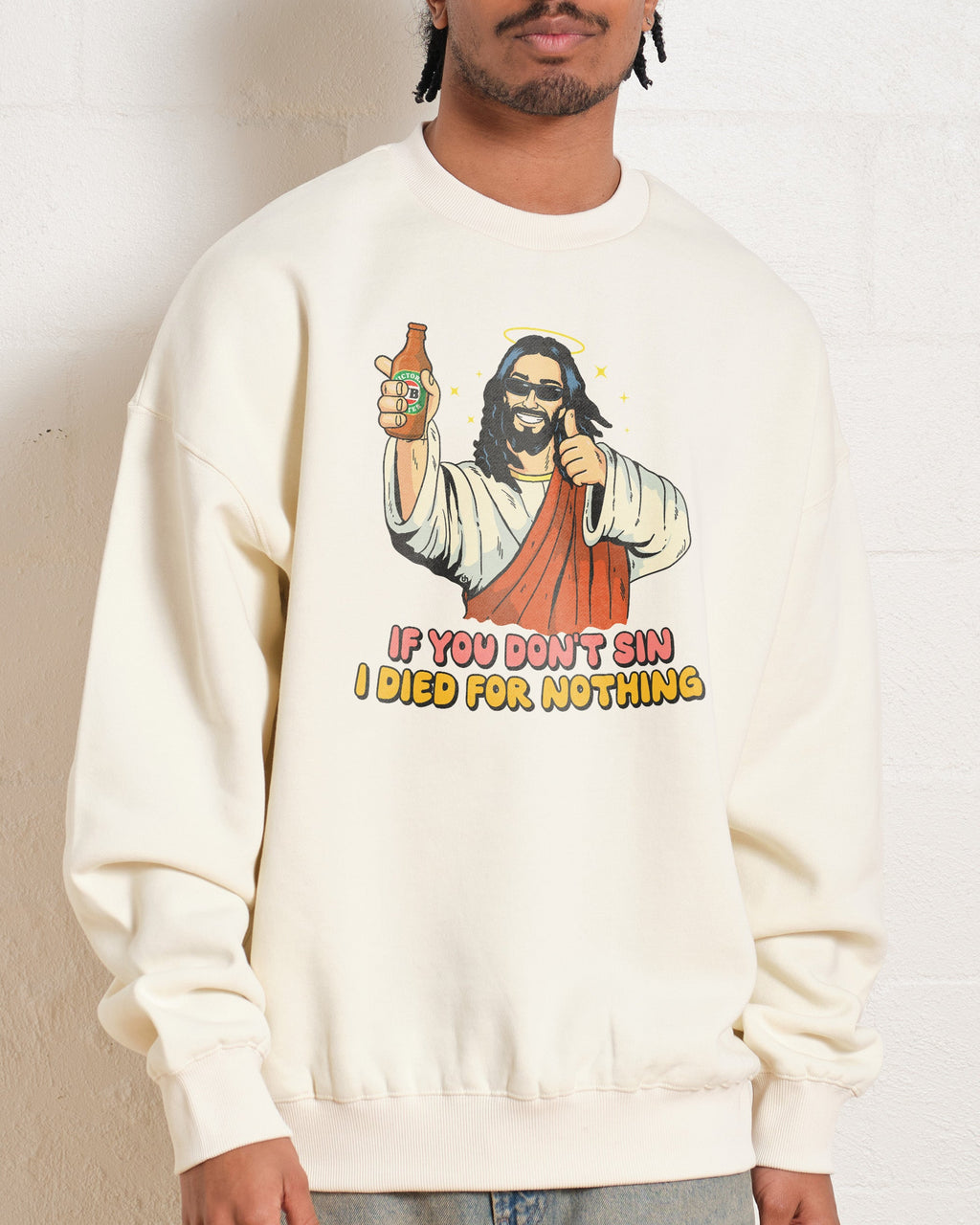 If You Don't Sin I Died for Nothing Sweatshirt