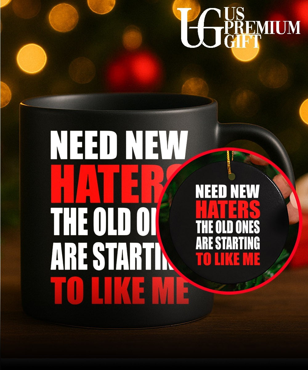 Need New haters the old ones are starting to like me T-shirt