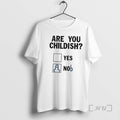 New Are You Childish Yes Nob
