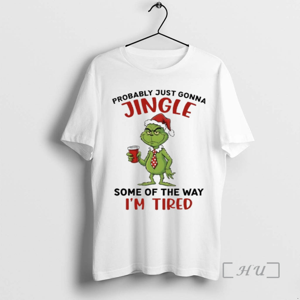 New Grinch Santa Probably Just Gonna Jingle Some Of The Way Im Tired Premium