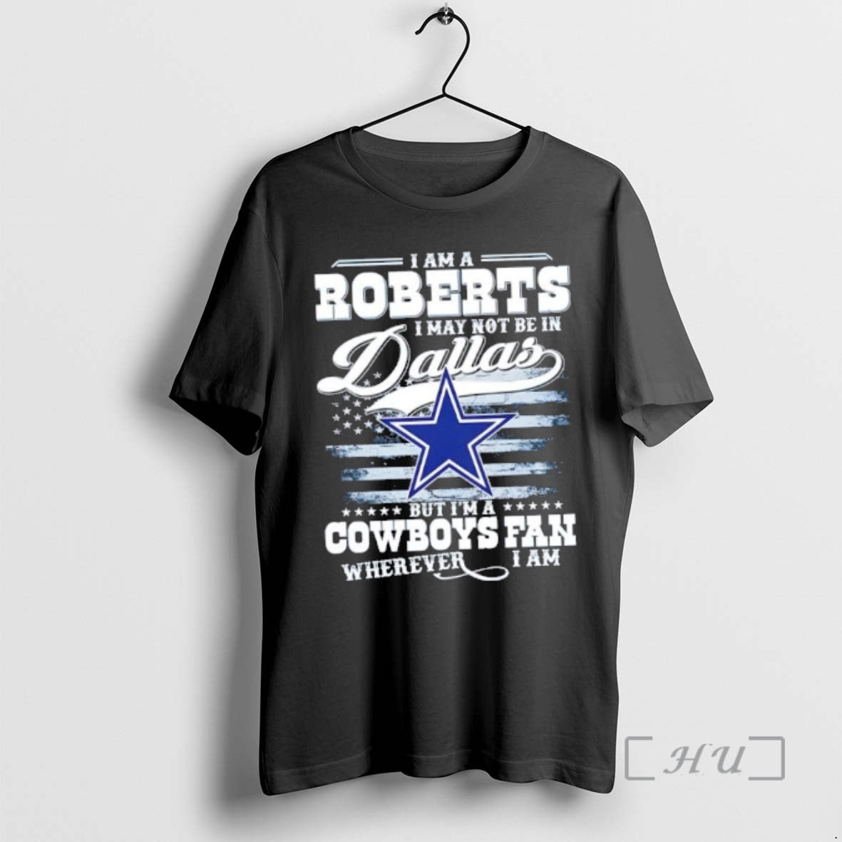 New I Am A Roberts I May Not Be In Dallas But Im A Cowboys