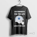 New Im Cowboys Fan For Life Like If You Are Dallas Cowboys Helmets Premium