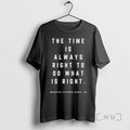New The Time Is Always Right To Do What Is Right Martin Luther King Jr