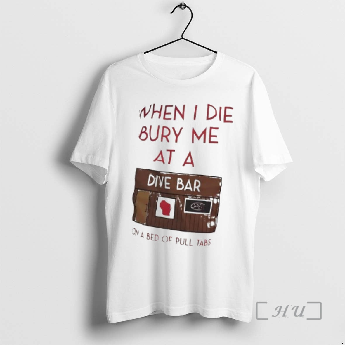 New When I Die Bury Me At A Dive Bar On A Bed Of Pull