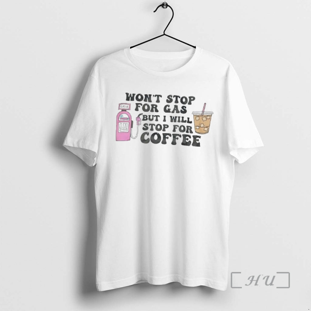 New Wont Stop For Gas But Ill Stop For Iced Coffee Premium T Shirts Sweater